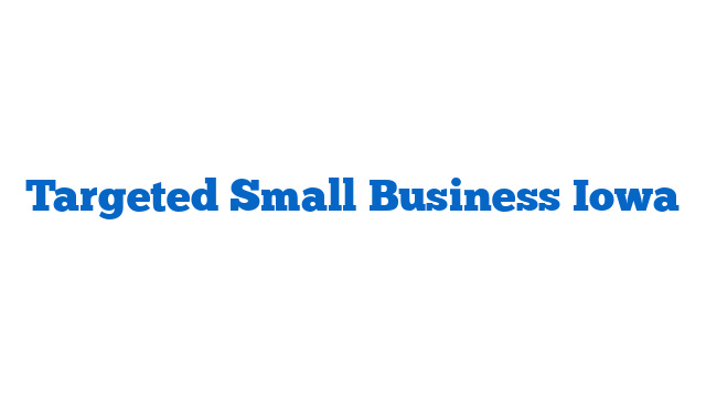 Targeted Small Business Iowa