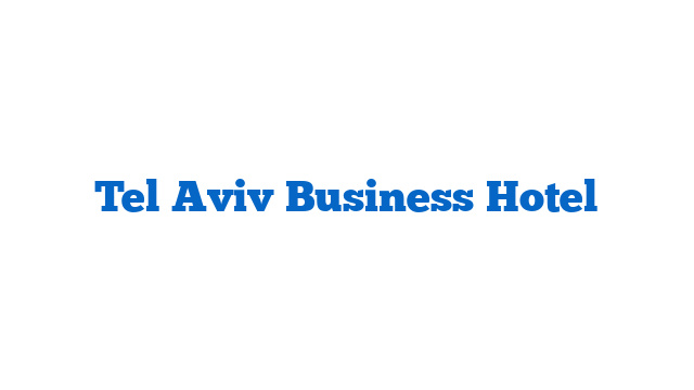 Tel Aviv Business Hotel