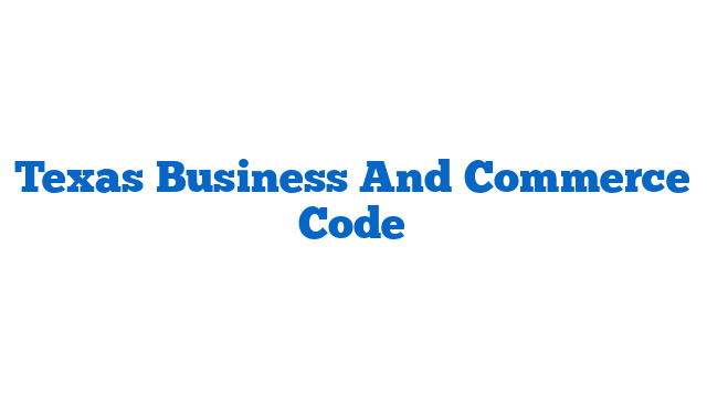 Texas Business And Commerce Code