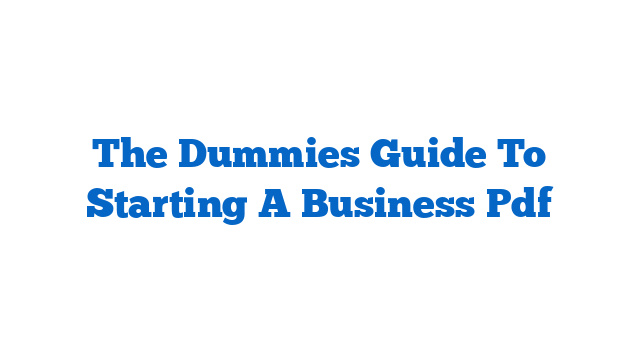 The Dummies Guide To Starting A Business Pdf