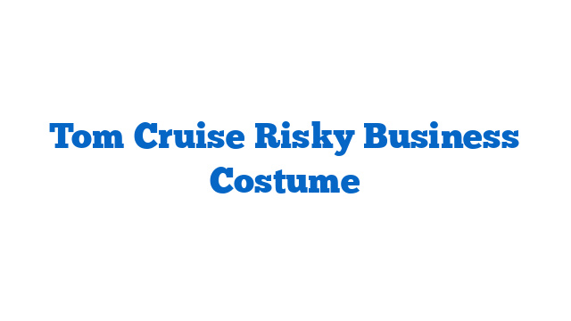 Tom Cruise Risky Business Costume