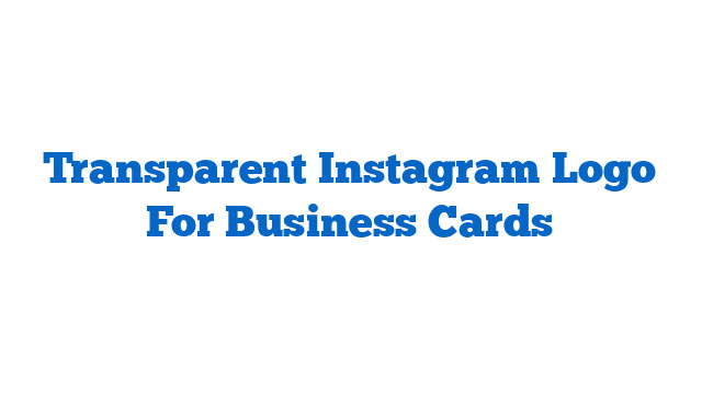 Transparent Instagram Logo For Business Cards