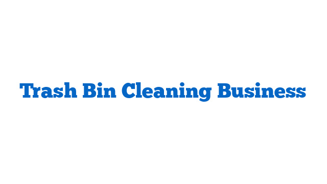 Trash Bin Cleaning Business