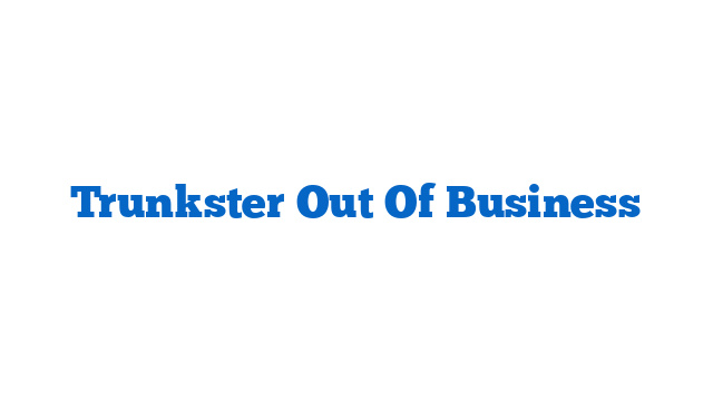 Trunkster Out Of Business