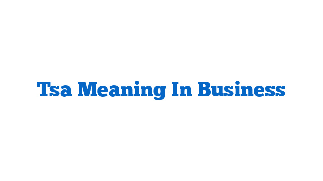 Tsa Meaning In Business