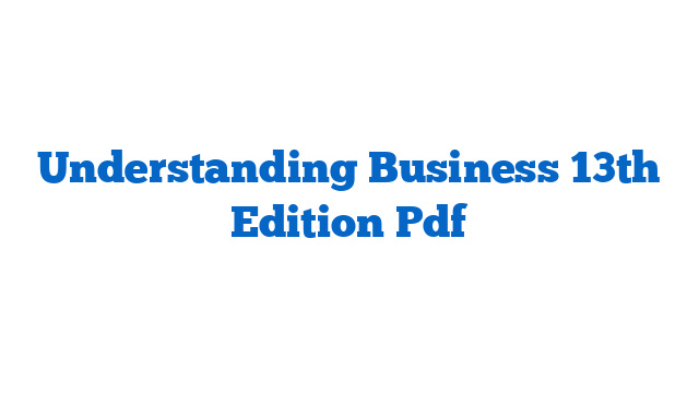 Understanding Business 13th Edition Pdf