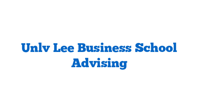 Unlv Lee Business School Advising