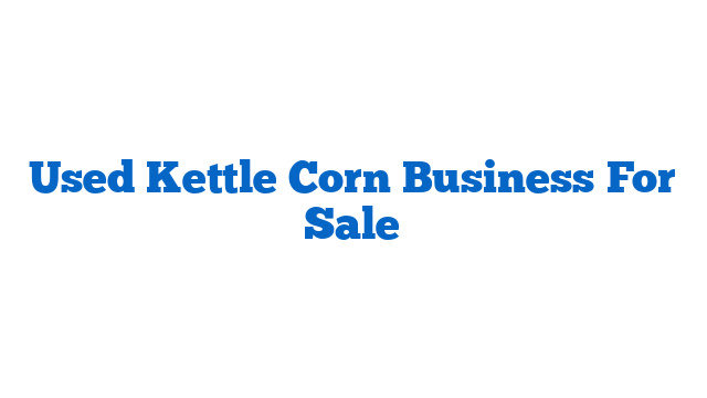 Used Kettle Corn Business For Sale