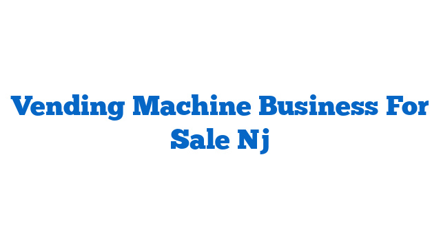 Vending Machine Business For Sale Nj