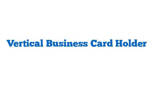 Vertical Business Card Holder