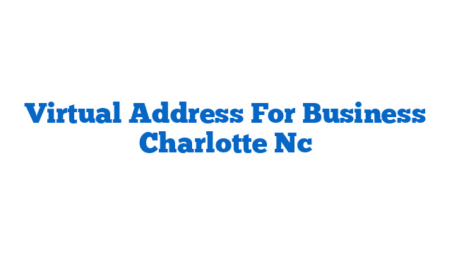 Virtual Address For Business Charlotte Nc