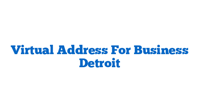 Virtual Address For Business Detroit