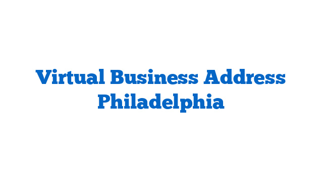 Virtual Business Address Philadelphia