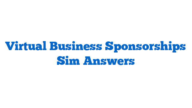 Virtual Business Sponsorships Sim Answers