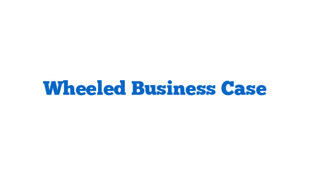 Wheeled Business Case