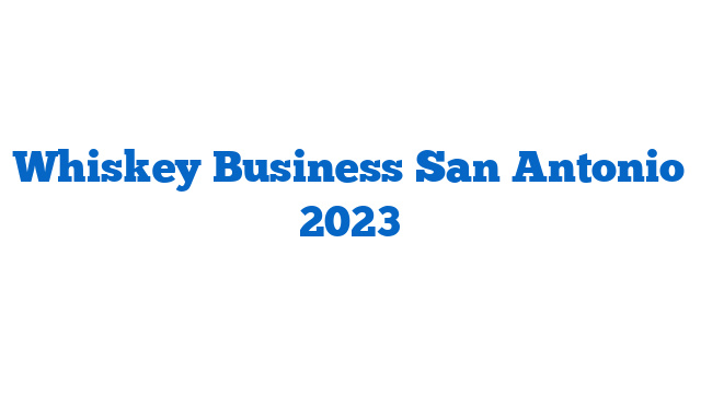 Whiskey Business San Antonio 2023