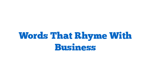 Words That Rhyme With Business