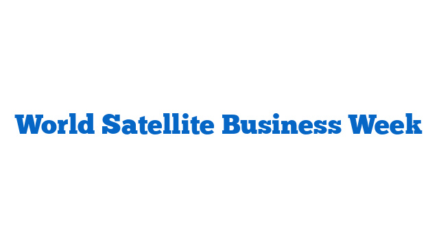 World Satellite Business Week