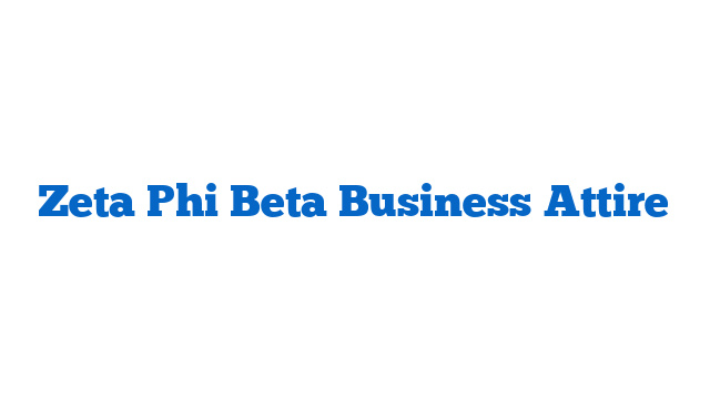 Zeta Phi Beta Business Attire